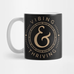 Vibing and Thriving, good mantra design Mug